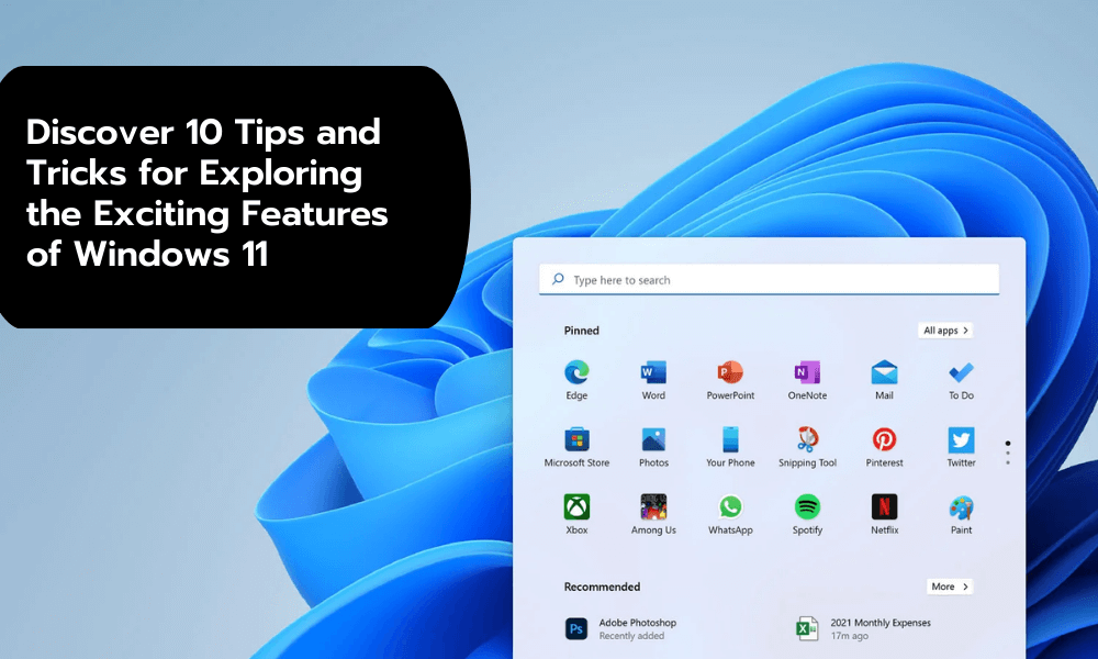 Exploring the Features of Windows 11: 10 Tips and Tricks