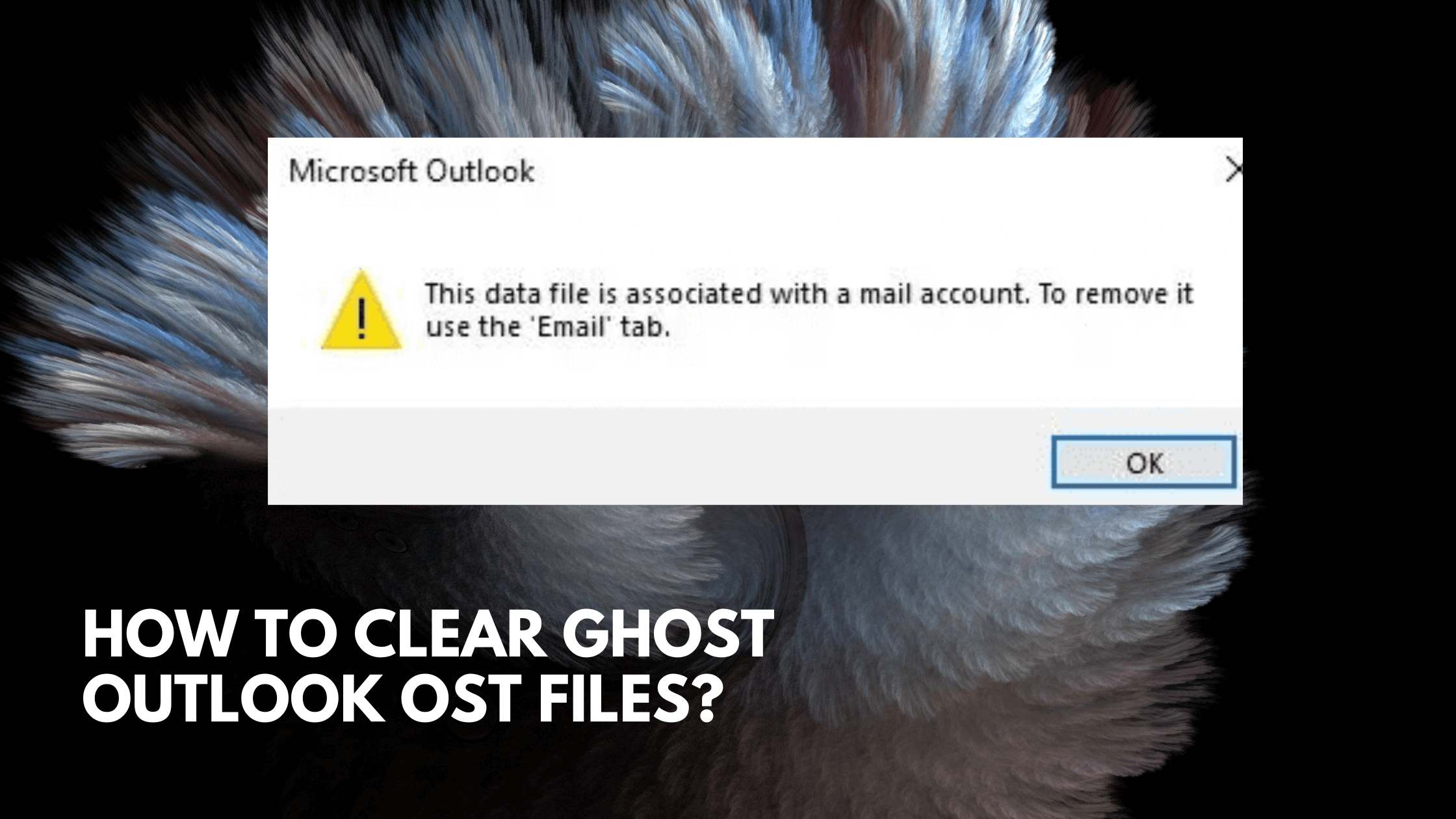 How clear are ghost outlook OST files?